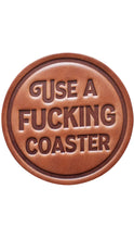 Load image into Gallery viewer, Use A Coaster