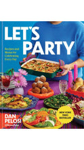 Load image into Gallery viewer, Front cover of the book 'Let's Party' by Dan Pelosi, featuring a bright blue background, large white title text, and a colorful spread of prepared foods on a table. A person in a blue sweater is partially visible holding a baked dish.