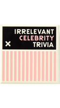 Load image into Gallery viewer, Irrelevant Celebrity Trivia