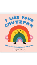 Load image into Gallery viewer, I Like Your Chutzpah Book