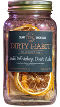 Load image into Gallery viewer, Dirty Habit Add Whiskey, Don't Ask