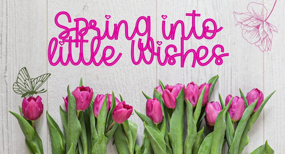 Spring into Little Wishes