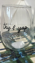 Load image into Gallery viewer, This &amp; Yap Stemless
