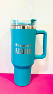 40oz Tumbler with Straw - All You Need is Aloha