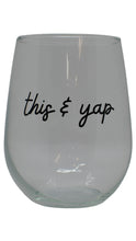 Load image into Gallery viewer, This &amp; Yap Stemless
