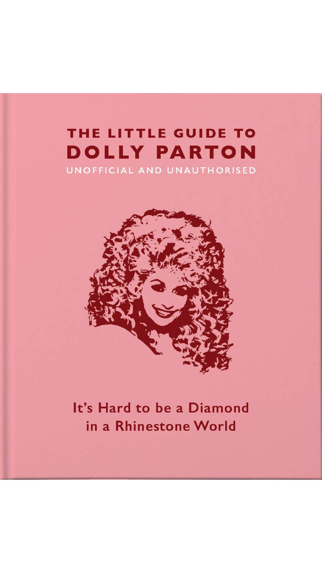 The Little Guide to Dolly Parton: It’s Hard to be a Diamond in a Rhinestone World