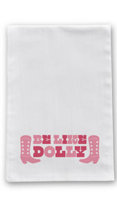 Be Like Dolly Tea Towel