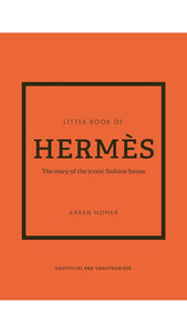 The Little Book of Hermès: The Story of the Iconic Fashion House