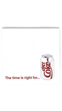 Load image into Gallery viewer, A white sticky note pad with a small illustrated Diet Coke can in the lower right and the phrase 'The time is right for...Diet Coke
