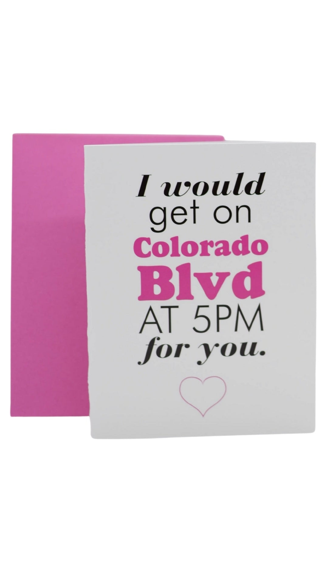 I Would Get on Colorado Blvd at 5pm for You Card