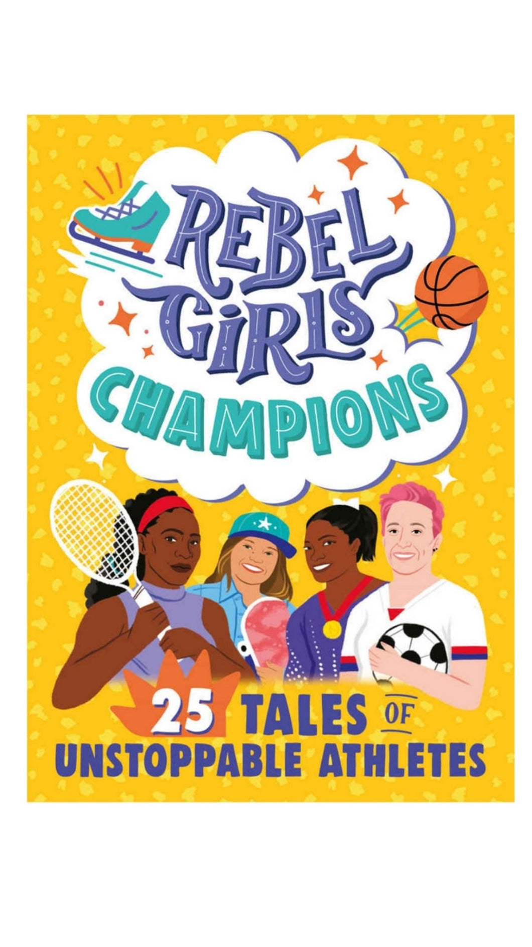 Rebel Girls Champions: 25 Tales Of Unstoppable Athletes