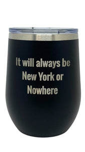 New York or Nowhere Stemless Wine