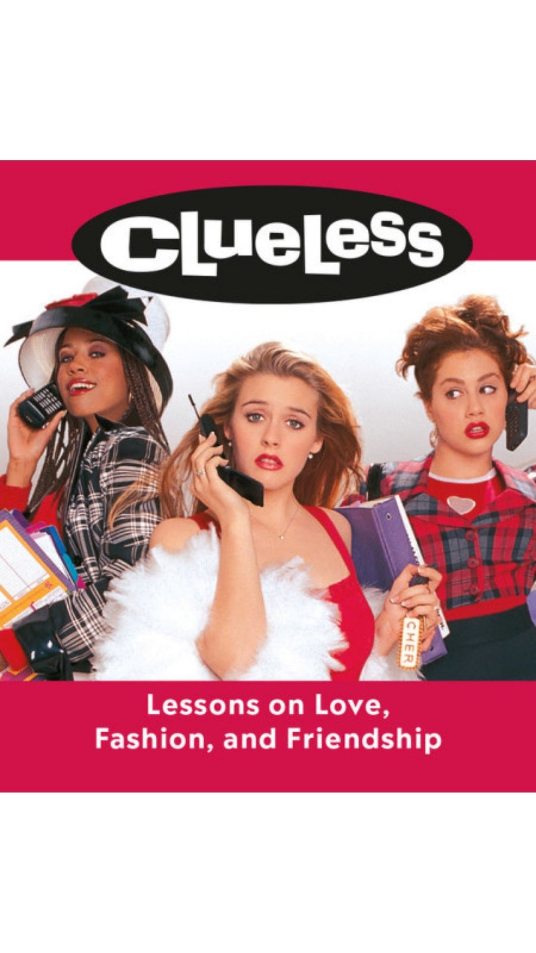 Clueless: Lessons on Love, Fashion, and Friendship Book